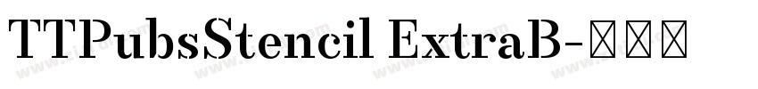 TTPubsStencil ExtraB字体转换